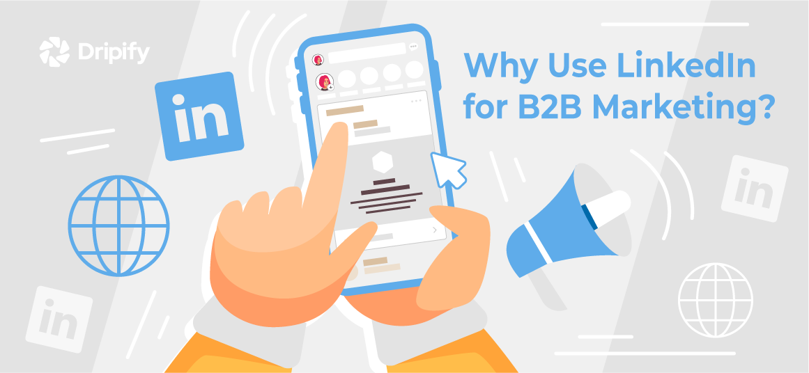 Why You Should Use LinkedIn For B2B Marketing | Dripify
