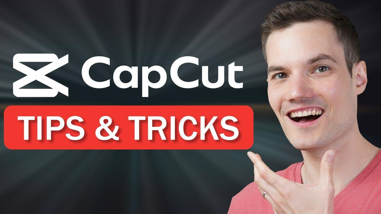 Mẹo sử dụng CapCut hiệu quả