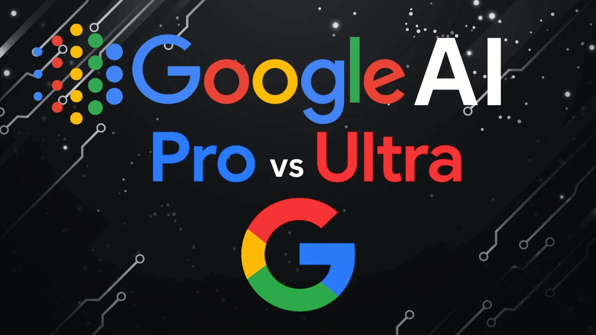 So sánh Google AI Ultra vs Pro