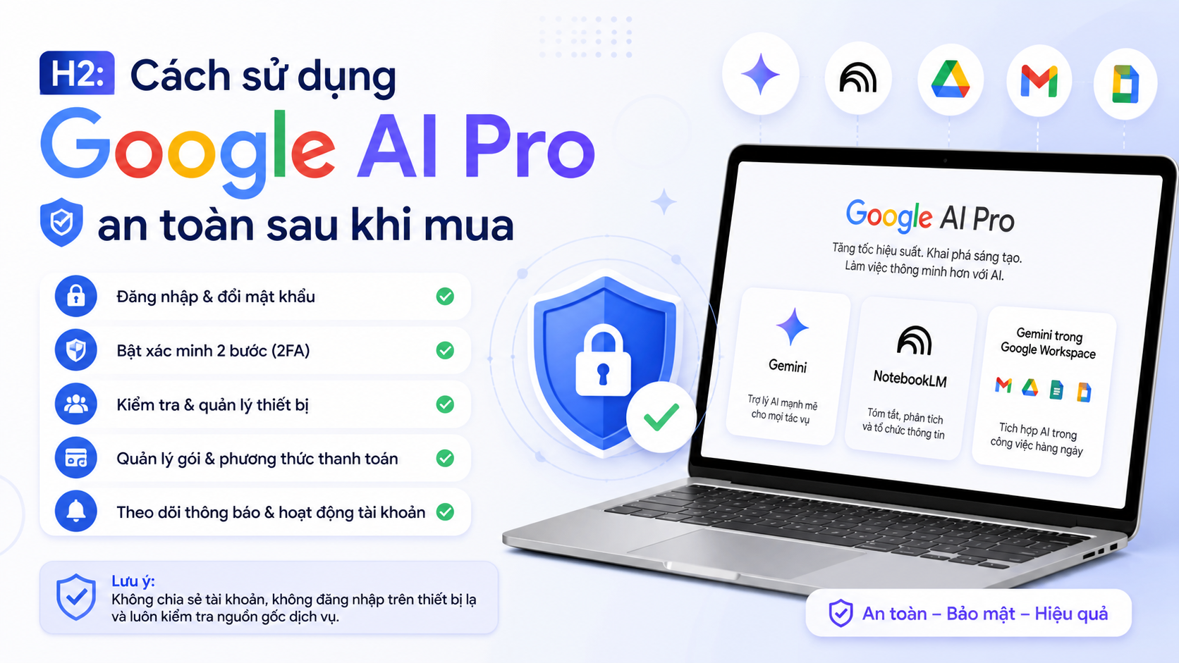 Cách sử dụng Google AI Pro an toàn sau khi mua Cách sử dụng Google AI Pro an toàn sau khi mua