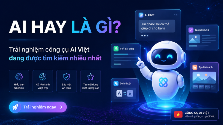AI Hay là gì? Trải nghiệm công cụ AI Việt đang được tìm kiếm nhiều nhất - AI Hay là gì