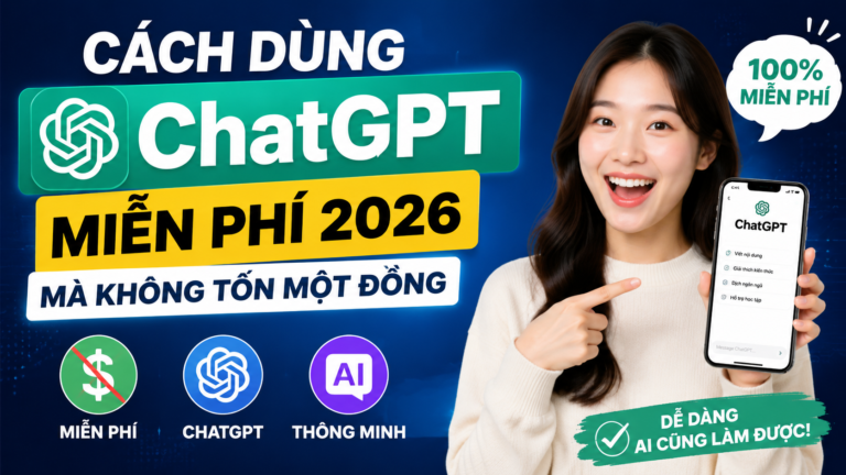 Cách Dùng ChatGPT Miễn Phí 2026 Mà Không Tốn Một Đồng - chatgpt miễn phí