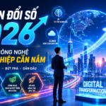 Chuyển đổi số 2026: Xu hướng công nghệ doanh nghiệp cần nắm - chuyển đổi số 2026