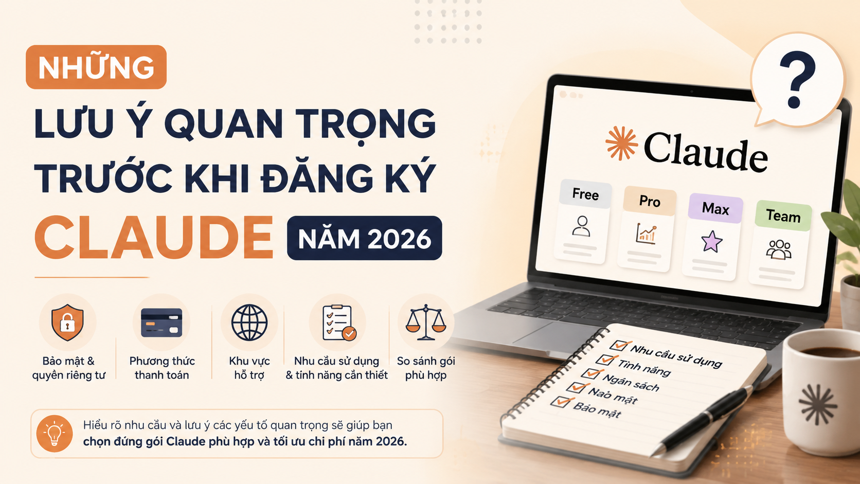 Những lưu ý quan trọng trước khi đăng ký Claude năm 2026 - nên chọn gói claude nào