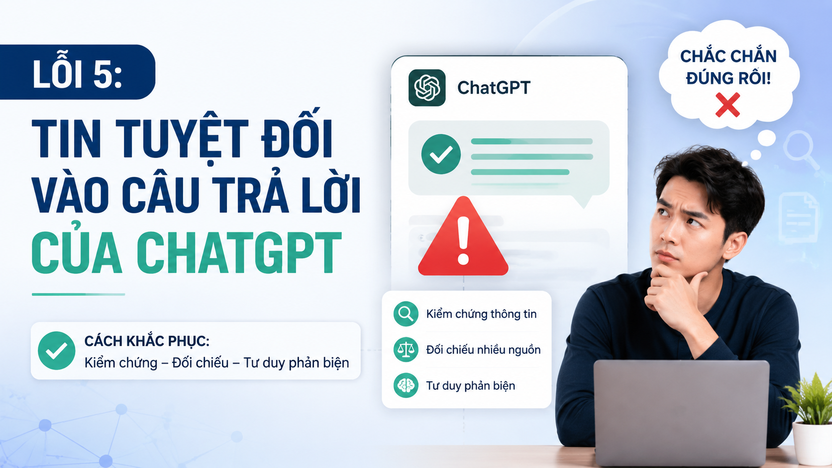Lỗi 5: Tin tuyệt đối vào câu trả lời của ChatGPT - lỗi thường gặp chatgpt