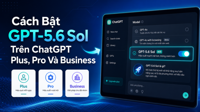 Cách Bật GPT-5.6 Sol Trên ChatGPT Plus, Pro Và Business - cách bật GPT-5.6, GPT-5.6 ChatGPT Plus, GPT-5.6 Pro, chọn model ChatGPT