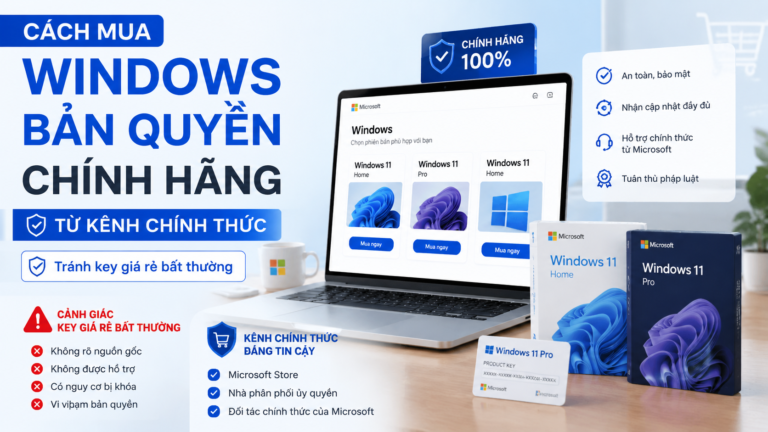 Cách mua Windows bản quyền chính hãng từ kênh chính thức, tránh key giá rẻ bất thường - mua Windows bản quyền chính hãng
