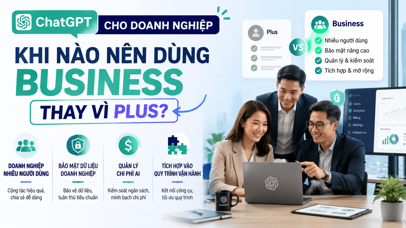 Khi nào nên dùng ChatGPT Business - chatgpt cho doanh nghiệp