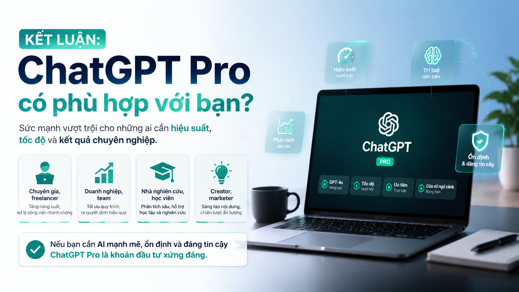 Kết luận: ChatGPT Pro có phù hợp với bạn? - ChatGPT Pro Dành Cho Ai