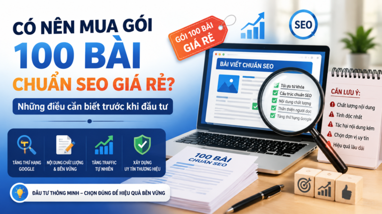 Có nên mua gói 100 bài chuẩn SEO giá rẻ? Những điều cần biết trước khi đầu tư - gói 100 bài chuẩn SEO