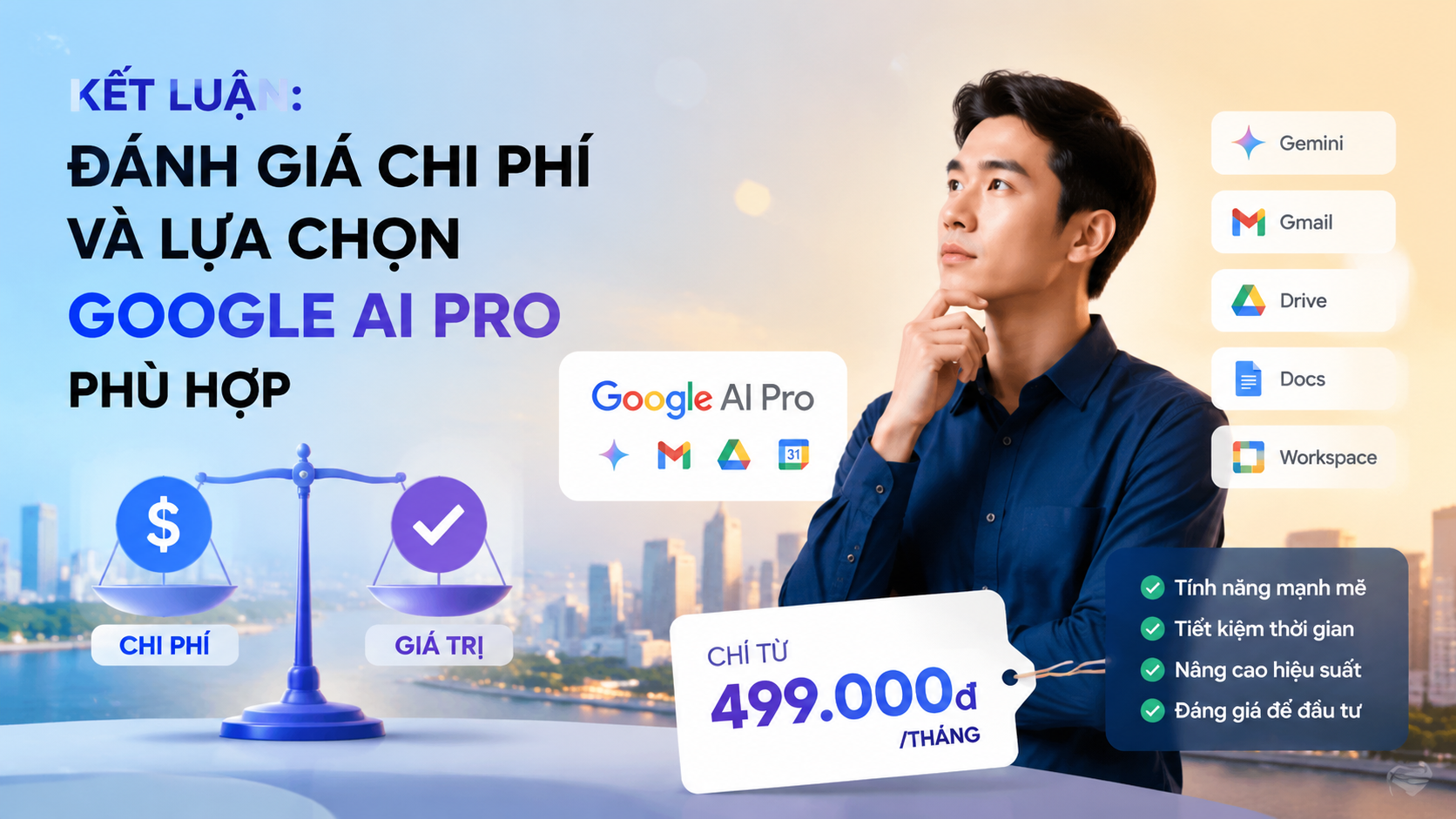 Kết luận: Đánh giá chi phí và lựa chọn Google AI Pro phù hợp Kết luận: Đánh giá chi phí và lựa chọn Google AI Pro phù hợp - google ai pro giá bao nhiêu