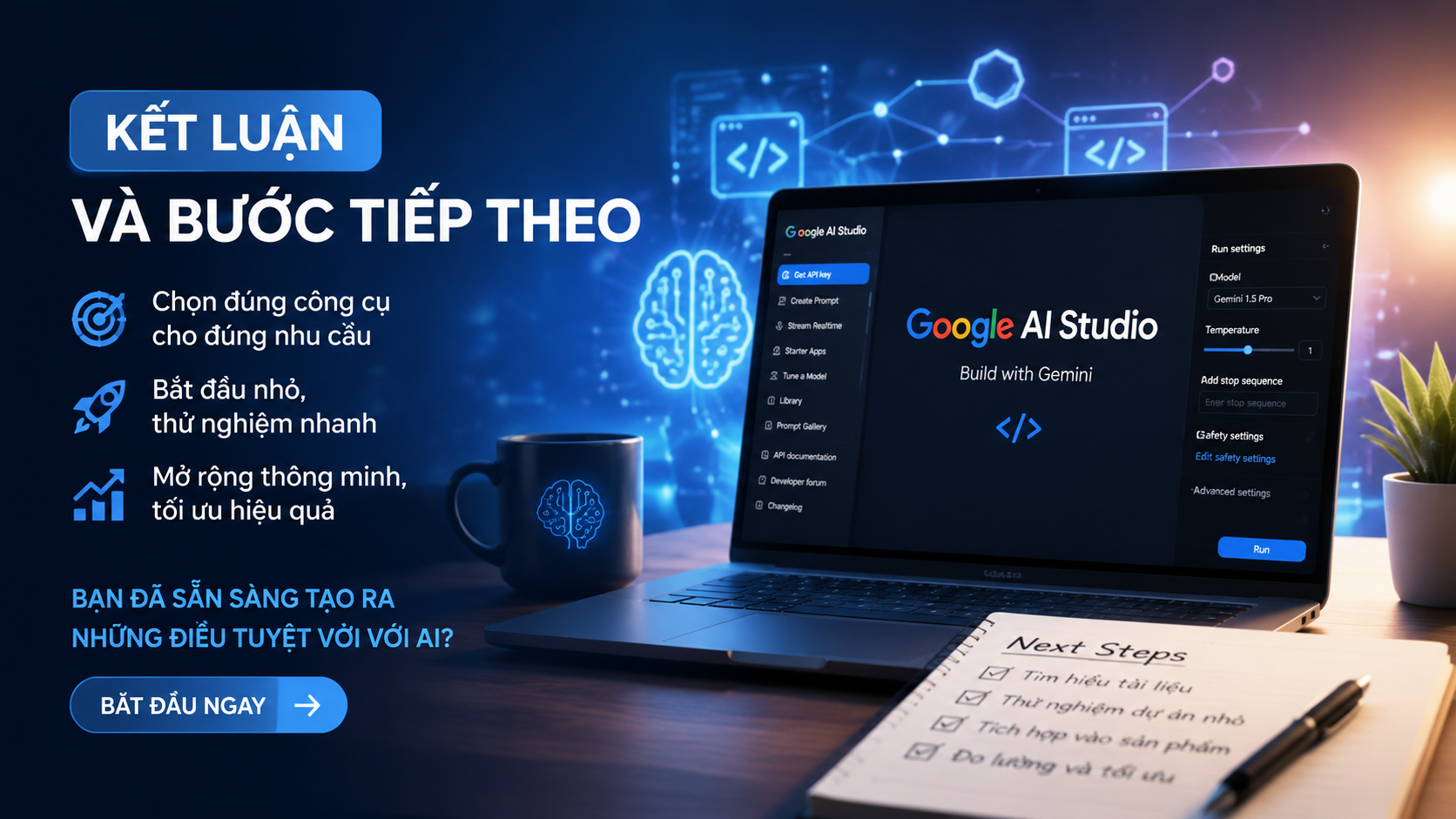 Kết luận và bước tiếp theo Kết luận và bước tiếp theo - Google AI Studio, AI Studio, Gemini API