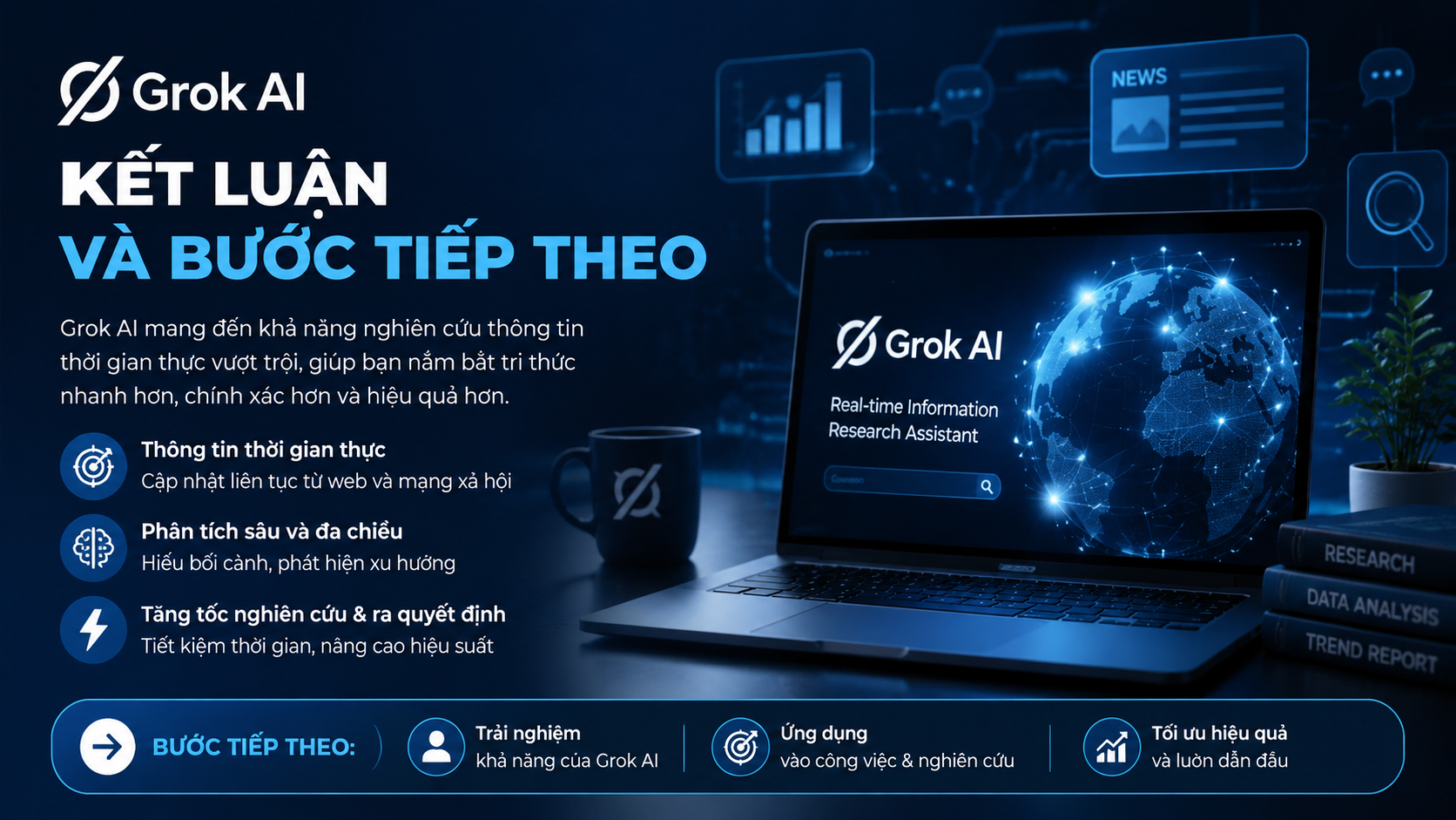 Kết luận và bước tiếp theo Kết luận và bước tiếp theo - Grok AI thời gian thực, Grok search, Grok real-time