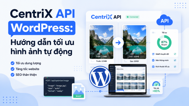 Kiểm thử ảnh CentriX API WordPress: Hướng dẫn tối ưu hình ảnh tự động - ki?m th? ?nh CentriX API WordPress
