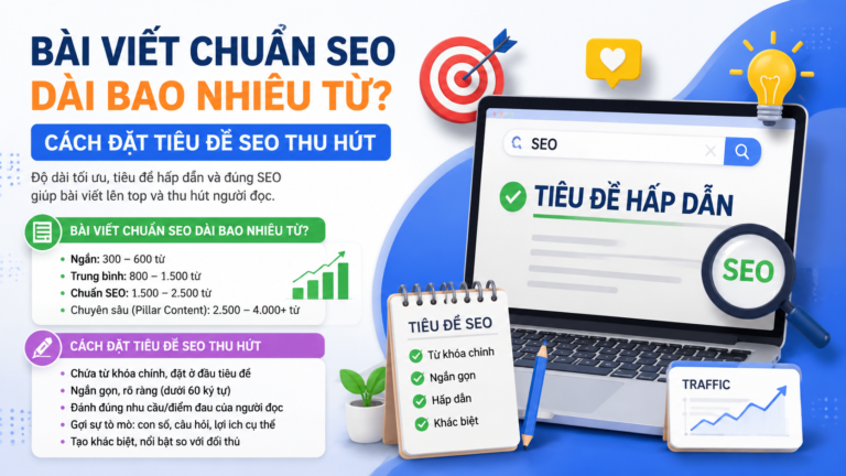 Một bài viết chuẩn SEO cần dài bao nhiêu từ? Cách đặt tiêu đề SEO thu hút - cách đặt tiêu đề SEO