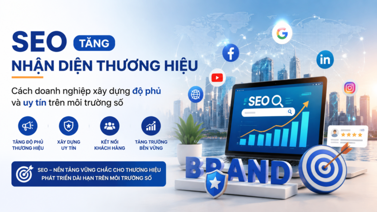 SEO tăng nhận diện thương hiệu: Cách doanh nghiệp xây dựng độ phủ và uy tín trên môi trường số - SEO tăng nhận diện thương hiệu