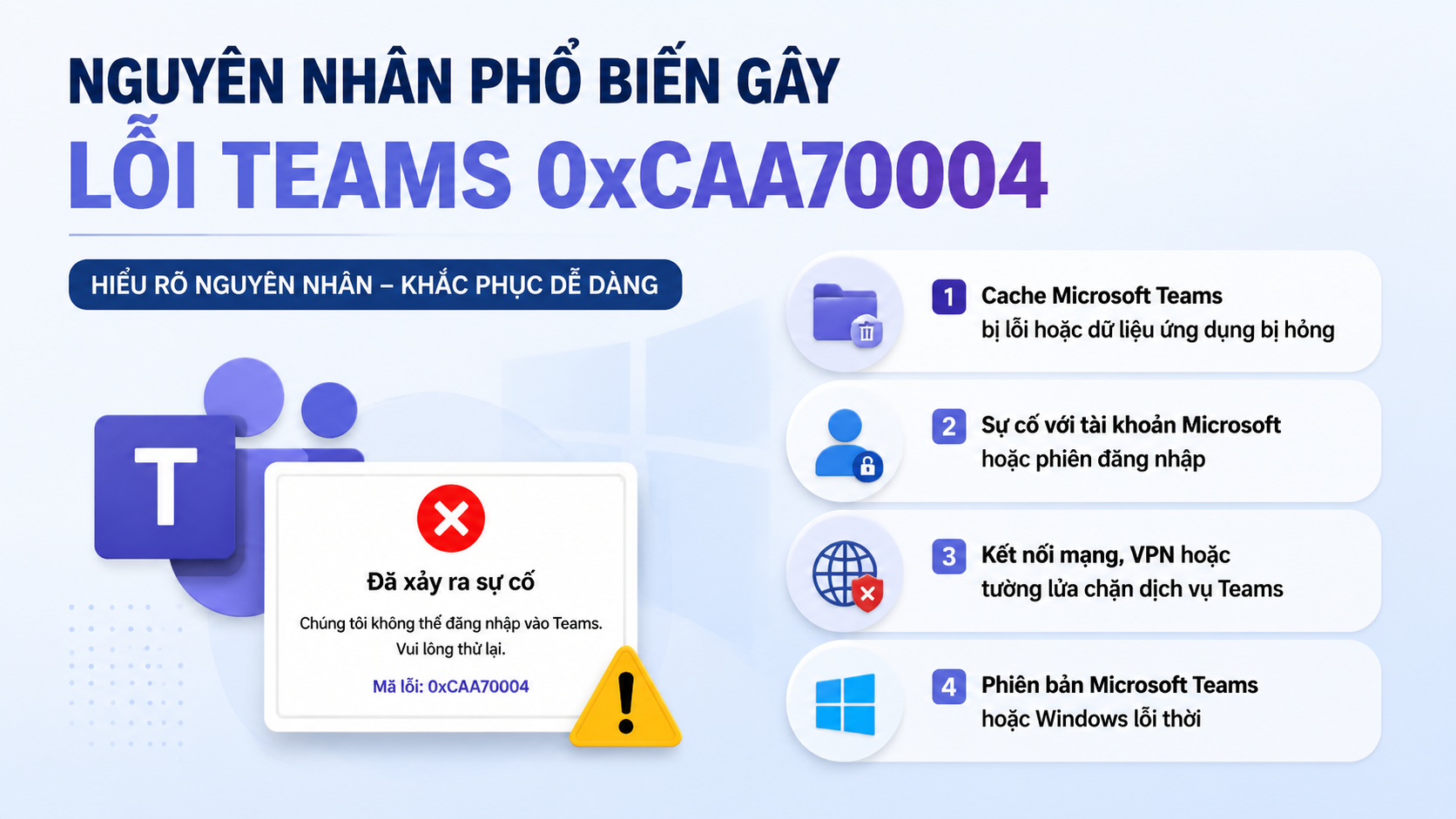 Nguyên nhân phổ biến gây lỗi Teams 0xCAA70004 - sửa lỗi Teams 0xCAA70004