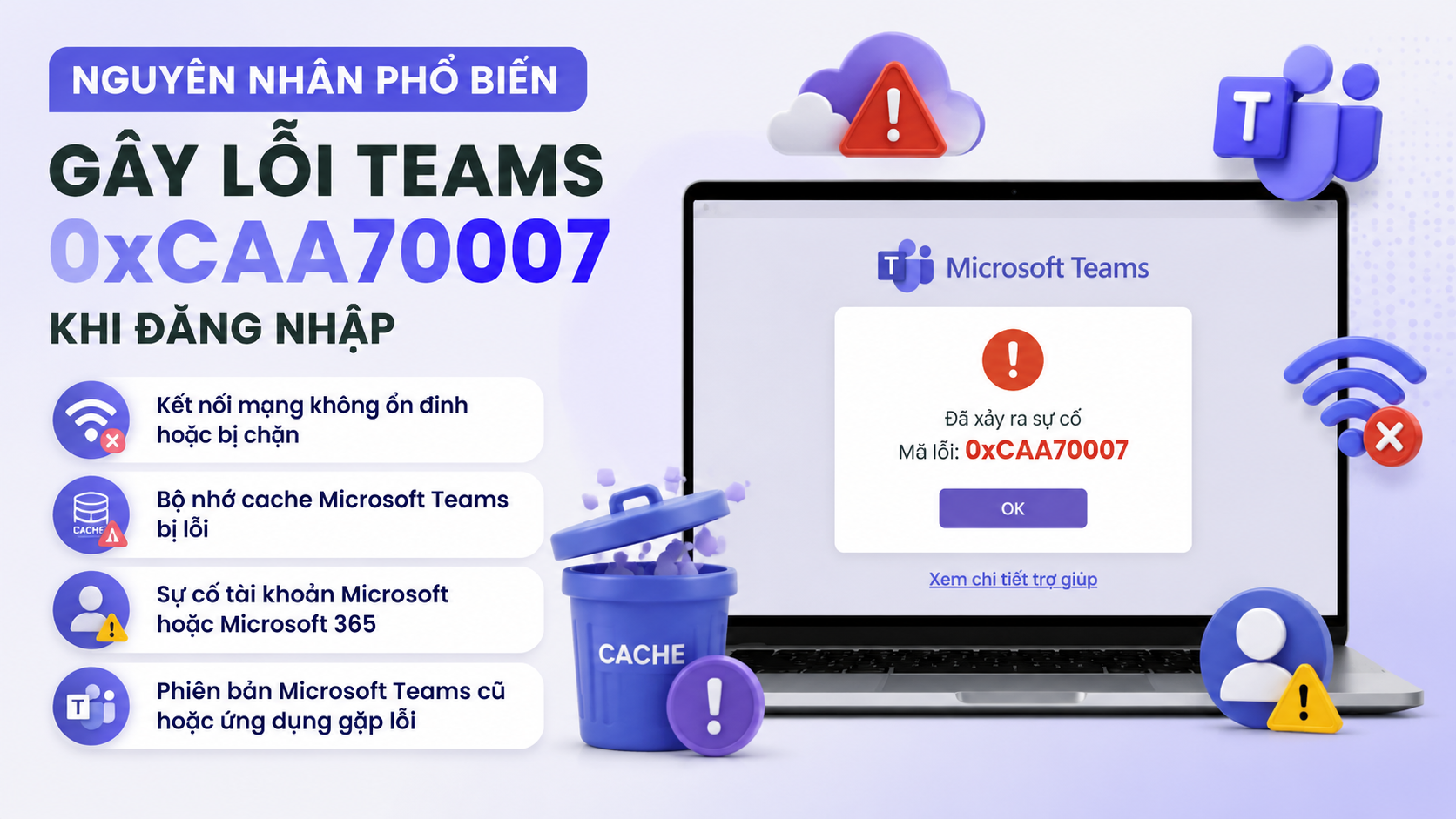 Nguyên nhân phổ biến gây lỗi Teams 0xCAA70007 khi đăng nhập Nguyên nhân phổ biến gây lỗi Teams 0xCAA70007 khi đăng nhập - sửa lỗi Teams 0xCAA70007