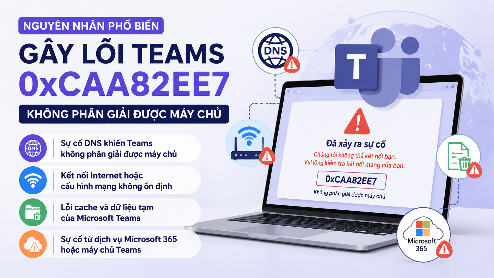 Nguyên nhân phổ biến gây lỗi Teams 0xCAA82EE7 Nguyên nhân phổ biến gây lỗi Teams 0xCAA82EE7 - sửa lỗi Teams 0xCAA82EE7