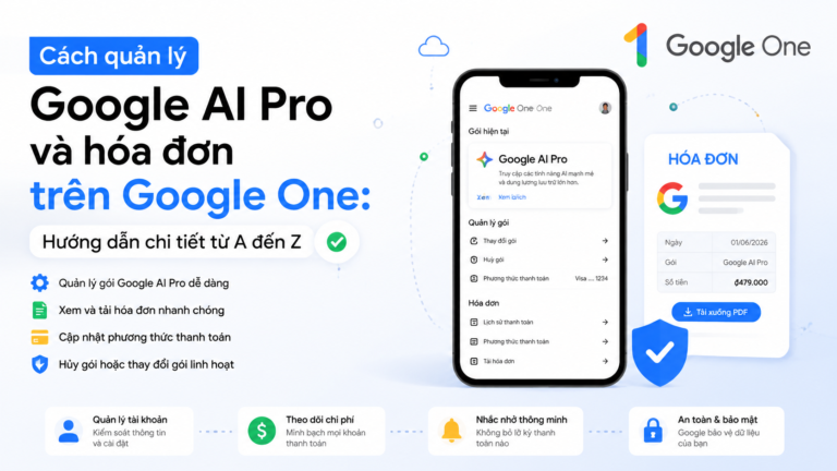 Cách quản lý Google AI Pro và hóa đơn trên Google One: Hướng dẫn chi tiết từ A đến Z - quản lý google ai pro
