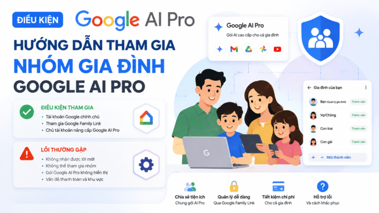 Điều kiện family google ai pro: Hướng dẫn tham gia nhóm gia đình Google AI Pro và lỗi thường gặp - điều kiện family google ai pro