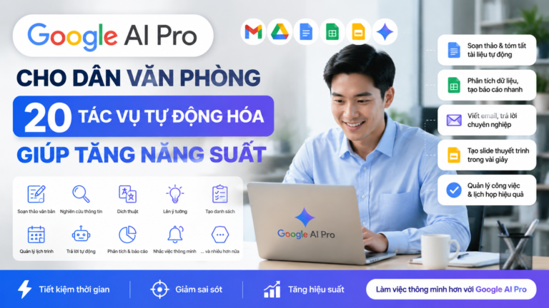 Google AI Pro cho dân văn phòng: 20 tác vụ có thể tự động hóa giúp tăng năng suất - google ai pro cho dân văn phòng