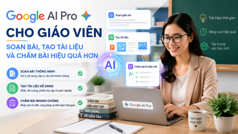 Google AI Pro cho giáo viên: Soạn bài, tạo tài liệu và chấm bài hiệu quả hơn - google ai pro cho giáo viên