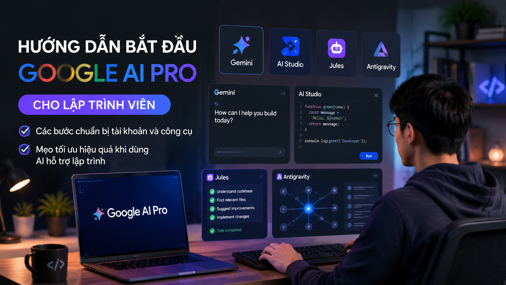 Hướng dẫn bắt đầu sử dụng Google AI Pro cho lập trình viên - google ai pro cho lập trình viên