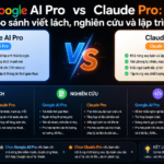 Google AI Pro vs Claude Pro: So sánh viết lách, nghiên cứu và lập trình - google ai pro vs claude pro