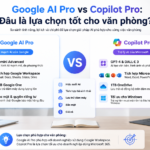 Google AI Pro vs Copilot Pro: Đâu là lựa chọn tốt cho văn phòng? - google ai pro vs copilot pro