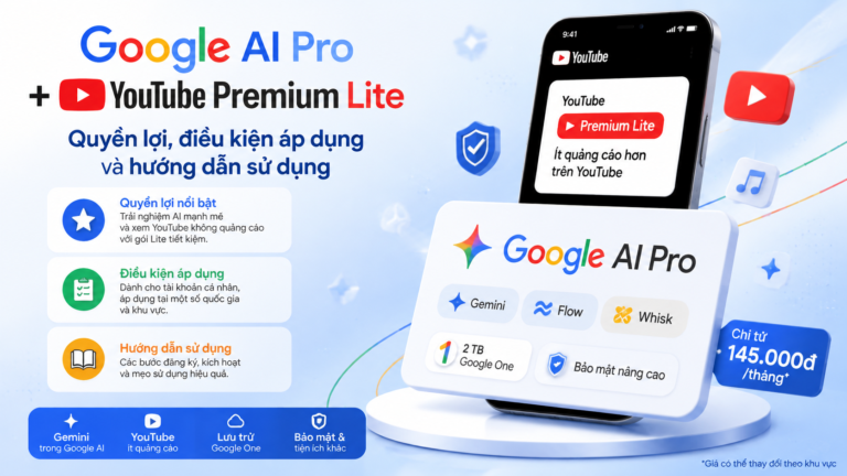 Google AI Pro YouTube Premium Lite: Quyền lợi, điều kiện áp dụng và hướng dẫn sử dụng - google ai pro youtube premium lite