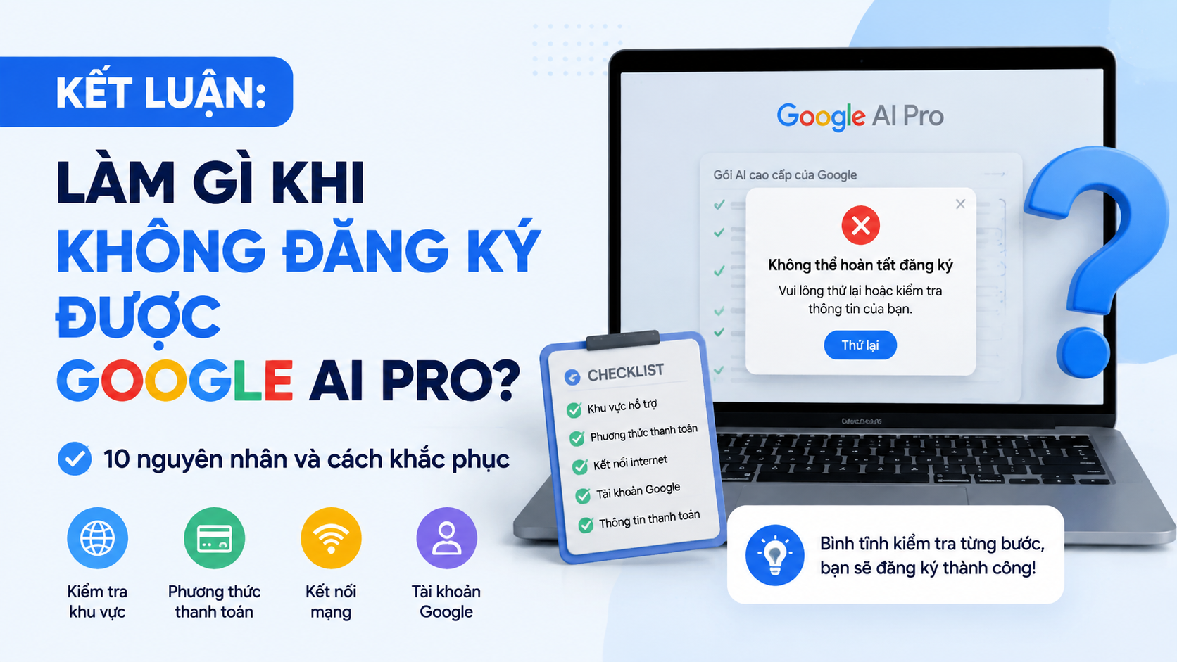Kết luận: Làm gì khi không đăng ký được Google AI Pro? - không đăng ký được google ai pro