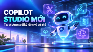 Copilot Studio mới: Tạo AI Agent với kỹ năng và bộ nhớ