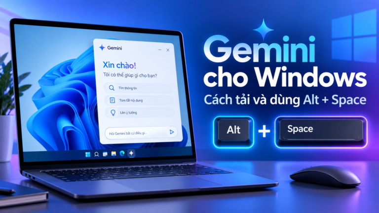 Gemini cho Windows: Cách tải và dùng Alt + Space
