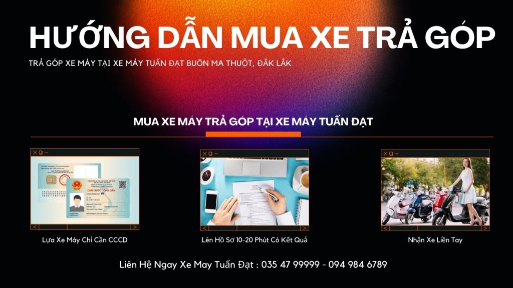 Trả Góp Xe Máy Tại Xe Máy Tuấn Đạt Buôn Ma Thuột